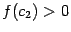 $ f(c_2)>0$