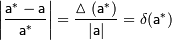 mathsf{left| {a^{*}-a over a^{*}} ight|= {vartriangle (a^{*}) over left| {a} ight|} = delta (a^{*})}