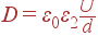 D = varepsilon_0varepsilon_{2}frac{U}{d}