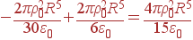-frac{2piho_0^2R^5}{30varepsilon_0} + frac{2piho_0^2R^5} {6varepsilon_0} = frac{4piho_0^2R^5}{15varepsilon_0}