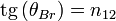 operatorname{tg}left( {{	heta }_{Br}} ight)={{n}_{12}}