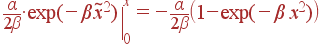 left.frac{alpha}{2eta}cdot exp(-eta 	ilde{x}^2)ight|_0^x = -frac{alpha}{2eta}left(1- exp(-eta x^2)ight)