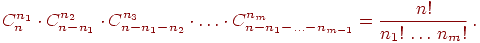 ��������: C_{n}^{n_1}cdot C_{n-n_1}^{n_2}cdot_C_{n-n_1-n_2}^{n_3}cdotldots_cdot C_{n-n_1-ldots-n_{m-1}}^{n_m}=  _  frac{n!}{n_1!,ldots,n_m!},._ 