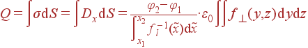 Q = int sigma {m d}S = int D_x {m d}S = frac{varphi_2-varphi_1}{intlimits_{x_1}^{x_2} f_l^{-1} (	ilde{x}){m d}	ilde{x}} cdot varepsilon_0 intint f_{ot}(y,z) {m d}y{m d}z