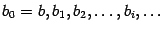$ {b_0=b,b_1,b_2,dots,b_i,dots}$