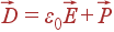vec{D} = varepsilon_0vec{E}+vec{P}