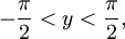 -frac{pi}{2}<y<frac{pi}{2},