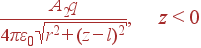 frac{A_2q} {4pivarepsilon_0 sqrt{r^2+(z-l)^2}}, z<0
