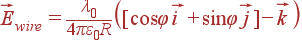 vec{E}_{wire} = frac{lambda_0}{4pivarepsilon_0R} left([cosvarphi vec{i}+sinvarphi vec{j}]-vec{k}ight)