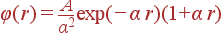 varphi(r) = frac{A}{alpha^2} exp(-alpha r)(1+alpha r)