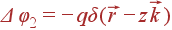 Delta varphi_2 = -qdelta(vec{r}-zvec{k})