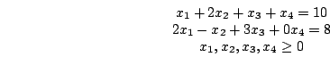 egin{displaymath}egin{array}{c}x_{1}+2x_{2}+x_{3}+x_{4}=102x_{1}-x_{2}+3x_{3}+0x_{4}=8x_{1},x_{2},x_{3},x_{4}ge 0end{array}end{displaymath}