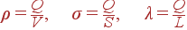 ho = frac{Q}{V}, sigma = frac{Q}{S}, lambda = frac{Q}{L}