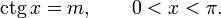 operatorname{ctg},x = m,qquad 0 < x < pi.