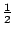 $frac{1}{2}$