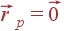vec{r}_p=vec{0}