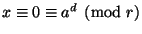 $ xequiv 0equiv a^d pmod r$