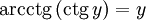 operatorname{arcctg},(operatorname{ctg}, y) = y
