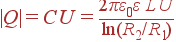 |Q| = C U = frac{2pivarepsilon_0varepsilon L U} {ln(R_2/R_1)}
