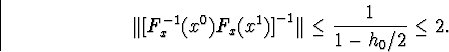 egin{displaymath}Vertig[F^{-1}_x(x^0)F_x(x^1)ig]^{-1}Vertleqfrac{1}{1-h_0/2}leq 2.end{displaymath}