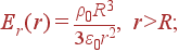 E_r(r) = frac{
ho_0R^3}{3varepsilon_0r^2}, r>R;