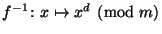 $ f^{-1}colon xmapsto x^dpmod m$