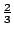 $frac{2}{3}$