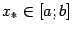 $ x_*in[a;b]$