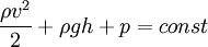 frac{ho v^2}{2} + ho g h + p = const