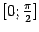 $ [0;frac{pi}{2}]$