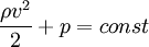 frac{ho v^2}{2}+p=const