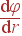 frac{{m d}varphi}{{m d}r}
