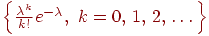 ��������: Bigl{frac{lambda^k}{k!} e^{-lambda}, k=0,,1,,2,,dots,Bigr}
