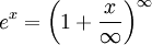 e^x=left(1+frac{x}{infty}ight)^infty