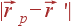 |vec{r}_p-vec{r} 