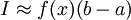 I approx f(x) (b-a)