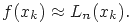 f(x_k) approx L_n(x_k).