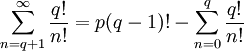 sum_{n=q+1}^infty{q!over n!} = p(q-1)! - sum_{n=0}^q{q!over n!}