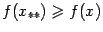 $ f(x_{**})geqslant f(x)$