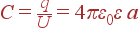 C = frac{q}{U} = 4pivarepsilon_0varepsilon a