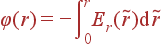 varphi(r) = -intlimits_0^rE_r(	ilde{r}){m d} 	ilde{r}