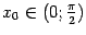 $ x_0in(0;frac{pi}{2})$