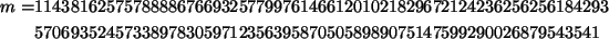 egin{align*}m=&11438162575788886766932577997614661201021829672124236256256184......&5706935245733897830597123563958705058989075147599290026879543541end{align*}