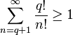sum_{n=q+1}^infty{q!over n!} ge 1