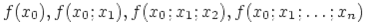 f(x_0), f(x_0;x_1), f(x_0;x_1;x_2), f(x_0;x_1;ldots; x_n)