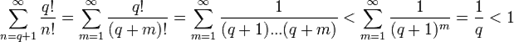 sum_{n=q+1}^infty{q!over n!} = sum_{m=1}^infty{q!over (q+m)!} = sum_{m=1}^infty{1over (q+1)...(q+m)} < sum_{m=1}^infty{1over (q+1)^m} = {1over q} < 1