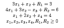 $egin{array}{c}egin{array}{c}3x_{1}+x_{2}+R_{1}=34x_{1}+3x_{2}-x_{3......_{2}+x_{4}=4x_{1},x_{2},x_{3},x_{4},R_{1},R_{2}ge 0end{array}end{array}$