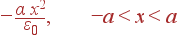 - frac{alpha x^2}{varepsilon_0}, -a<x<a