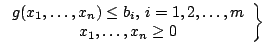 $left.egin{array}{c}g(x_{1},ldots ,x_{n})leq b_{i},, i=1,2,ldots ,mx_{1},ldots ,x_{n}geq 0end{array}ight} $