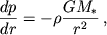 $$frac{dp}{dr}=-ho frac{GM_{*}}{r^{2}},,$$